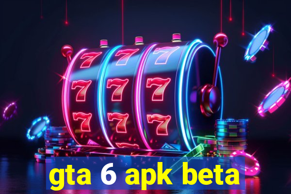 gta 6 apk beta